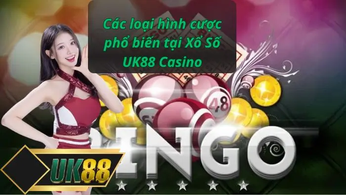 Các loại hình cược phổ biến tại Xổ Số UK88 Casino