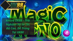 Kenno UK88 – Trải Nghiệm Xổ Số Tốc Độ Cao, Dễ Trúng Tại UK88